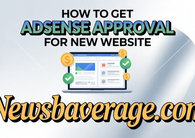How to get AdSense approval for new website Approval Fast (Without Getting Rejected)