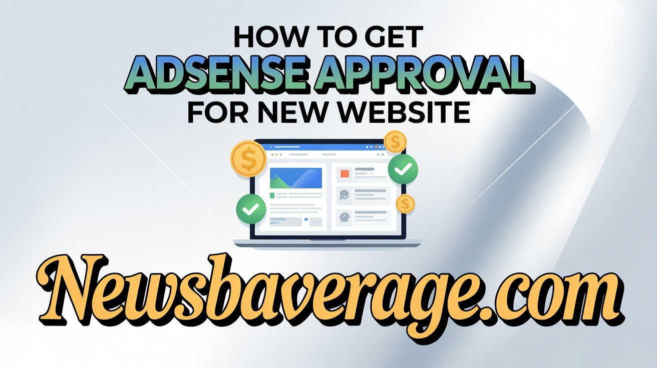 How to get AdSense approval for new website Approval Fast (Without Getting Rejected)