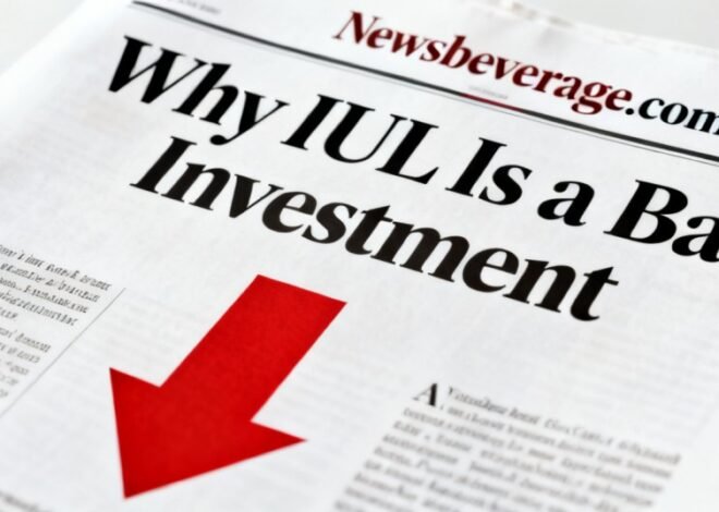 Why IUL Is a Bad Investment: The Ugly Truth Most Agents Won’t Tell You in 2026